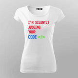 I'm Silently Judging Your Code T-Shirt For Women - Funny Programmer