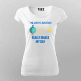 Funny Science T-Shirt for Women - The Earth's Rotation Humor Tee