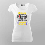 Science Making Stuff Up T-Shirt for Women – Funny Science