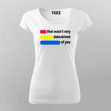 That Wasn’t Very Data of You T-Shirt For Women - Funny Data Science