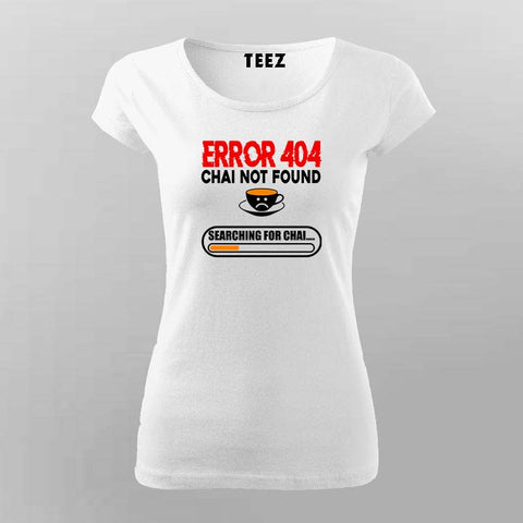 Error 404 Chai Not Found T-Shirt For Women - Funny Tea Lover