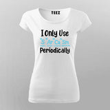 I Only Use Sarcasm Periodically - Funny Science T-shirt For Women