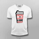 Coffee Is Always a Good Idea T-Shirt For Men – Caffeine Lover Tee