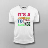 It’s a Good Day to Teach Science - Fun Teacher T-Shirt For Men