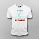 You Matter Until You Energy Men's Science T-Shirt