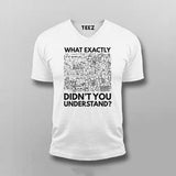 What Exactly Didn’t You Understand? - Science T-Shirt For Men