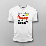 Why Limit Happy to an Hour? T-Shirt for Men – Fun Party Tee