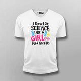 I Know I Do Science Like a Girl T-Shirt For Men - Smart & Proud