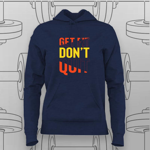 Get Fit Don’t Quit Hoodie For Women – Fitness Motivation Apparel