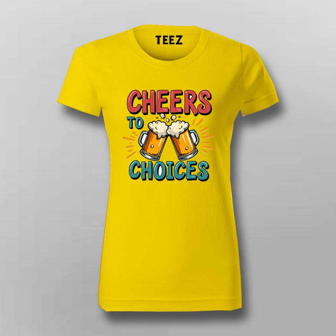 Cheers to Choices T-Shirt for Women – Beer Tee Online India