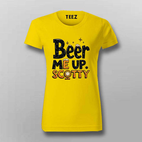 Beer Me Up Scotty T-Shirt for Women – Cool Tee Online India