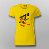 Witty T-Shirt For Women – "I Whisper WTF 20 Times a Day"