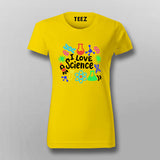 I Love Science - Fun STEM Enthusiast T-shirt For Women