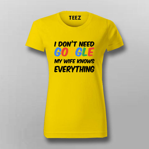 I don't need google yellow Half Sleeve T Shirt For women