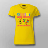 Funny Chemistry T-Shirt for Women - Science Humor Tee