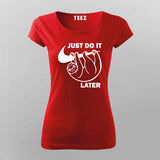 Just Do It Sleep Later  Funny  T-Shirt For Women