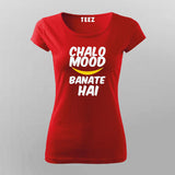 Chalo Mood Banate Hai  T-shirt For Women