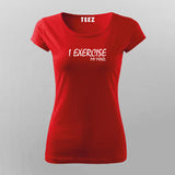 I Exercise My Mind  Round Neck T-Shirt For Women