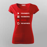 The Moments The Memories The Pain The Happiness T-Shirt For Women