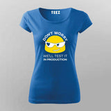 Don't Worry We'll Test It In Production Relaxed Fit T-Shirt For Women