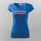 Unless Your Name Is Google Stop Acting Like You Know Everything T-Shirt For Women