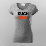 Kuch Bhi! Meme T-shirt For Women