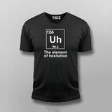 The Element of Hesitation Uh, Periodic Table Men's V Neck T-shirt