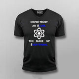 Never Trust an Atom, They Make Up Everything V Neck  T-Shirt For Men Online India