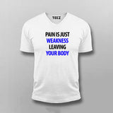 Pain Is Just Weakness Leaving Your Body V Neck T-Shirt For Men India