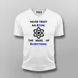 Never Trust an Atom, They Make Up Everything V Neck  T-Shirt For Men India