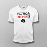 Tum Toh Chup He Raho T-shirt For Men