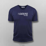 I Exercise My Mind T- Shirt For Men