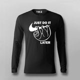 Just Do It Sleep Later  Funny T- Shirt For Men