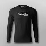 I Exercise My Mind Full Sleeve  T- Shirt For Men