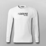 I Exercise My Mind T- Shirt For Men