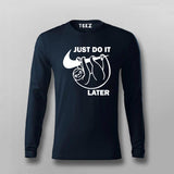 Just Do It Sleep Later  Funny T- Shirt For Men