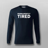 Permanently Tired – Relatable Lifestyle Tee