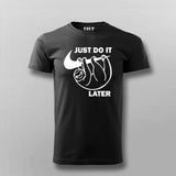 Just Do It Sleep Later  Funny T- Shirt For Men