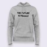 The Future is Female Feminist Hoodies For Women India