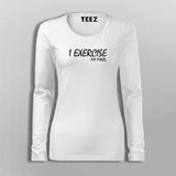 I Exercise My Mind Full Sleeve  T-Shirt For Women Online