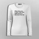 When This Virus Is Over I Still Want Some Of You To Stay Away From Me  T-Shirt For Women