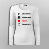 The Moments The Memories The Pain The Happiness Full Sleeve T-Shirt For Women