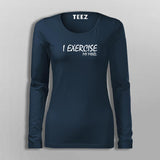 I Exercise My Mind Full Sleeve T-Shirt For Women