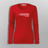 I Exercise My Mind T-Shirt For Women