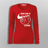 Just Do It Sleep Later  Funny  T-Shirt For Women