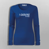 I Exercise My Mind T-Shirt For Women