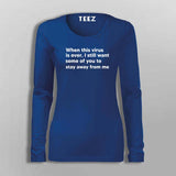 When This Virus Is Over I Still Want Some Of You To Stay Away From Me  T-Shirt For Women