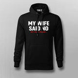 My Wife Said No but i did it anyway Hoodies For Men