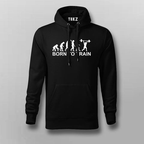 Born To Train Evolution Gym Hoodies For Men