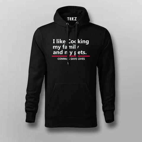 I Like Cooking Family and Pets - Fun Quote Hoodie